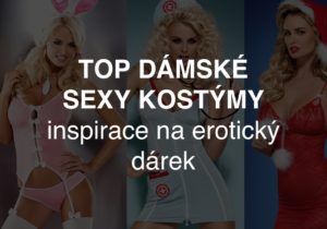TOP dámské SEXY kostýmy - inspirace na erotický dárek